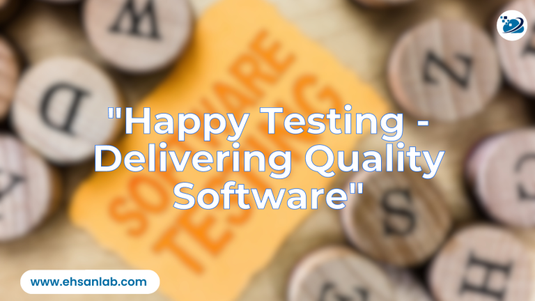 Happy Testing - Delivering Quality Software